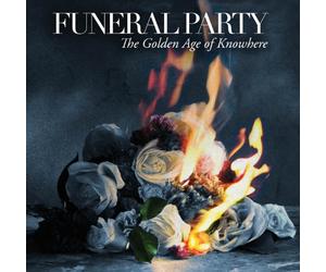 Funeral Party - Golden Age Of Knowhere