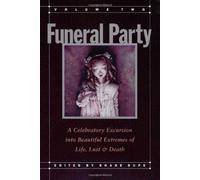 Funeral Party: v. 2: A Celebratory Excursion into Beautiful Extremes of Life, Lust and Death by unknown (1997) Paperback