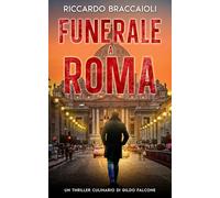 Funerale a Roma: Un Thriller Culinario di Gildo Falcone: 4