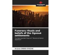 Funerary rituals and beliefs of the Ogooué settlements: The Gabonese Bwiti Fang cult ''Musical and dance sequences''.