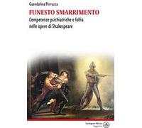 Funesto smarrimento. Competenze psichiatriche e follia nelle opere di Shakespeare
