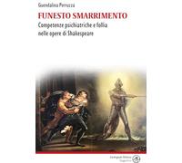 Funesto smarrimento. Competenze psichiatriche e follia nelle opere di Shakespeare