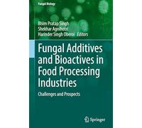 Fungal Additives and Bioactives in Food Processing Industries: Challenges and Prospects