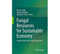 Fungal Resources for Sustainable Economy: Current Status and Future Perspectives