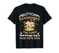 Funghi Button perché la Vita è Troppo Breve per Il Cibo Noioso Maglietta
