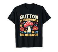 Funghi Button perché la Vita è Troppo Breve per Il Cibo Noioso Maglietta