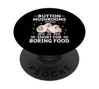 Funghi Button Perché la vita è troppo breve per il cibo noioso PopSockets PopGrip Adesivo