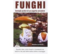 Funghi. Consigli pratici di un esperto cercatore