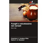 Funghi e micotossine nei cereali: Riso e mais
