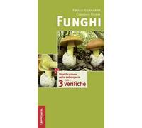 Funghi. Identificazione certa delle specie con tre verifiche. Ediz. illustrata