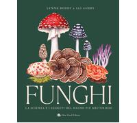 Funghi. La scienza e i segreti del regno più misterioso - [Slow Food]