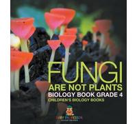 Fungi Are Not Plants - Biology Book Grade 4 Children's Biolog (Copertina rigida)