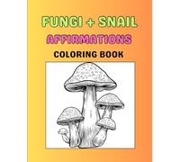FUNGI + SNAIL AFFIRMATIONS COLORING BOOK