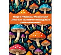 Fungi's Whimsical Wonderland: Jokes and Geometric Coloring Book about Mushrooms: Joke Book