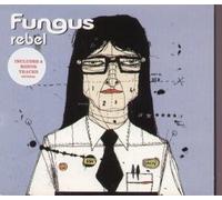 Fungus - Rebel