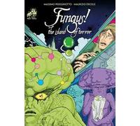 Fungus! The island of terror. Ediz. illustrata