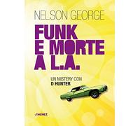 Funk e morte a L.A. Un mystery con D Hunter