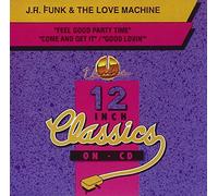 Funk, J.R. & Love Machine - Feel Good Party Time: Come & Get It