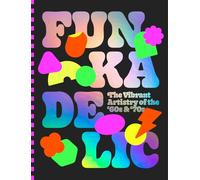 Funkadelic: The Vibrant Artistry of the '70s (Tascabile)