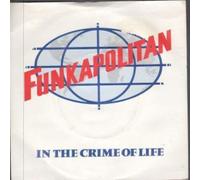 FUNKAPOLITAN - IN THE CRIME OF LIFE 7 INCH (7" 45) UK LONDON 1982