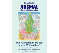 Funkelfaden Ausmal-Adventskalender - Die Mäuse feiern Weihnachten: Malbuch Adventskalender mit 24 Ausmalbildern & kurzen Vorlese-Texten & Bastelideen