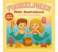 Funkelmeer: Unterwasser Ausmalbuch mit 5 spannenden Geschichten und über 30 zauberhaften Motiven - Themen wie Neugier, Umweltschutz und Teamgeist werden spielerisch vermittelt.
