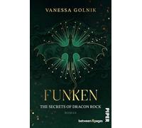 Funken - The Secrets of Dracon Rock: Roman | New Adult Romantasy mit Drachen: 1