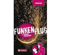 Funkenflug: 7 x Zündstoff für dein Leben. Das Buch zur Firmung