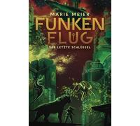 Funkenflug (Der letzte Schlüssel 2)