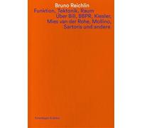 Funktion, Tektonik, Raum: Über Bill, BBPR, Kiesler, Mies van der Rohe, Mollino, Sartoris und andere