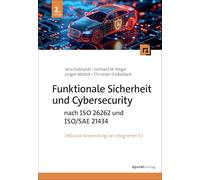 Funktionale Sicherheit und Cybersecurity nach ISO 26262 und ISO/SAE 21434: inkl. Anwendung bei integrierter KI