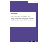 Funktionelle Lebensmittel in der Ernährungsberatung. Phytosterinhaltige und blutzuckersenkende Lebensmittel
