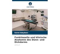 Funktionelle und klinische Anatomie des Dünn- und Dickdarms: Lehrbuch