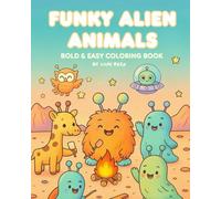 Funky Alien Animals: Cute and Funny Coloring Book for Kids Ages 3-8 | Bold & Easy Space Creatures to Color