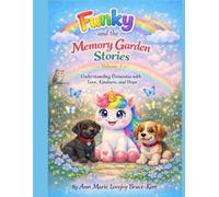 Funky and The Memory Garden Stories Volume 1 Understanding Dementia with Love, Kindness and Hope