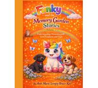 Funky and The Memory Garden Stories Volume 2- Understanding Dementia With Love Kindness and Hope