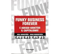 Funky business forever. E adesso godetevi il capitalismo!