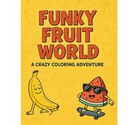 Funky Fruit World: A Crazy Coloring Adventure