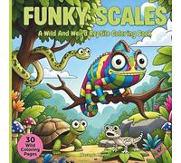 Funky Scales: A Wild And Weird Reptile Coloring Book