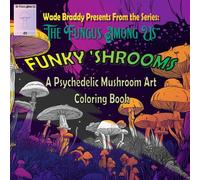 Funky 'Shrooms: Psychedelic Mushroom Art Coloring Book