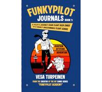 FunkyPilot Journals: A Pilot’s Journey from Flight Deck Chaos to A Highly Questionable Flight School