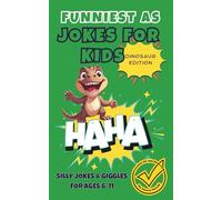 Funniest As Jokes for Kids - Dinosaur Edition: Silly Jokes & Giggles for Ages 6-11