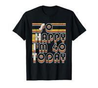 Funny 40th Birthday Vintage Saying So Happy I’m 40 Today Maglietta