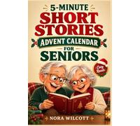 Funny 5-Minute Christmas Stories Advent Calendar For Seniors: 24 Witty and Nostalgic Large Print Stories of Christmas Memories, Family Traditions, and Good Laughs, a Countdown Gift for Mom and Dad