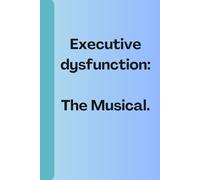 Funny ADHD Motivation Notebook Journal: “Executive dysfunction The Musical.”