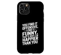 Funny Adult Humor Sarcastic Offensive Happy Feeling Quote Custodia per iPhone 11 Pro