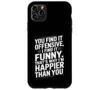 Funny Adult Humor Sarcastic Offensive Happy Feeling Quote Custodia per iPhone 11 Pro Max