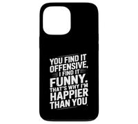 Funny Adult Humor Sarcastic Offensive Happy Feeling Quote Custodia per iPhone 13 Pro Max