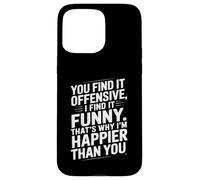 Funny Adult Humor Sarcastic Offensive Happy Feeling Quote Custodia per iPhone 15 Pro Max