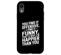 Funny Adult Humor Sarcastic Offensive Happy Feeling Quote Custodia per iPhone XR